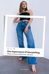 The Importance of Storytelling When a Person Becomes a Brand
