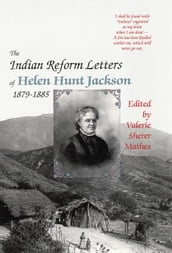 The Indian Reform Letters of Helen Hunt Jackson, 18791885