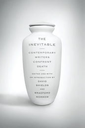 The Inevitable: Contemporary Writers Confront Death