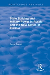 The International Politics of Eurasia: v. 5: State Building and Military Power in Russia and the New States of Eurasia