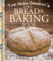 The Irish Granny s Pocket Book of Bread and Baking