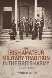 The Irish amateur military tradition in the British Army, 18541992