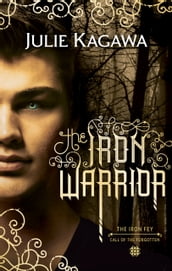 The Iron Warrior (The Iron Fey, Book 7)