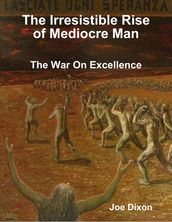 The Irresistible Rise of Mediocre Man: The War On Excellence