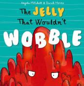 The Jelly That Wouldn t Wobble