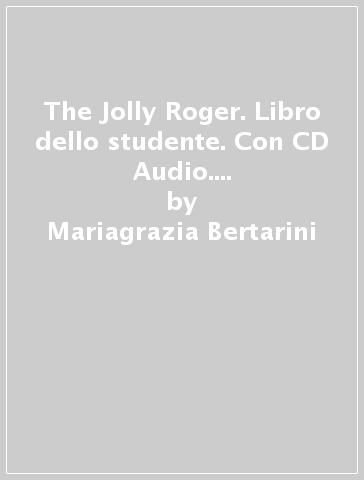 The Jolly Roger. Libro dello studente. Con CD Audio. Per la Scuola elementare. 2. - Mariagrazia Bertarini