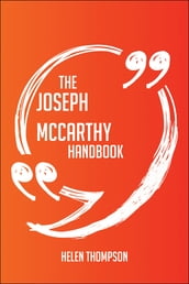 The Joseph McCarthy Handbook - Everything You Need To Know About Joseph McCarthy