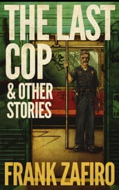 The Last Cop & Other Stories