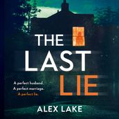 The Last Lie: The gripping must-read psychological crime thriller from the Sunday Times bestselling author