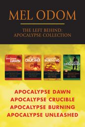 The Left Behind: Apocalypse Collection: Apocalypse Dawn / Apocalypse Crucible / Apocalypse Burning / Apocalypse Unleashed