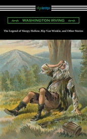 The Legend of Sleepy Hollow, Rip Van Winkle, and Other Stories