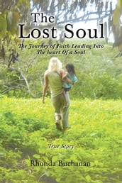 The Lost Soul: The Journey of Faith Leading Into the Heart Of a Soul