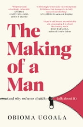 The Making of a Man (and why we re so afraid to talk about it)