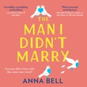 The Man I Didn t Marry: The brand new feel good and hilarious romantic comedy to curl up with this year