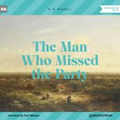 The Man Who Missed the Party (Unabridged)