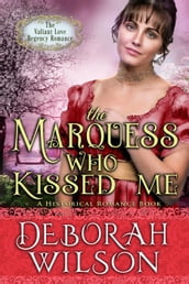 The Marquess Who Kissed Me (The Valiant Love Regency Romance #14) (A Historical Romance Book)