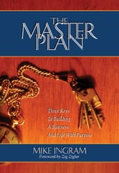 The Master Plan: Three Keys To Building A Business And Life With Purpose