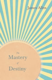 The Mastery of Destiny