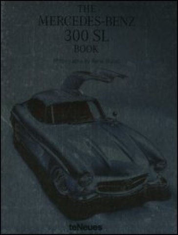 The Mercedes-Benz 300SL book. Ediz. multilingue - René Staud