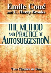 The Method & Practice of Autosuggestion