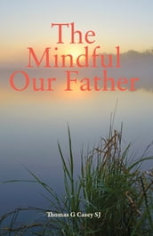 The Mindful Our Father