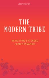 The Modern Tribe - Navigating Extended Family Dynamics