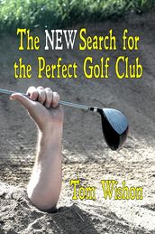 The NEW Search for the Perfect Golf Club