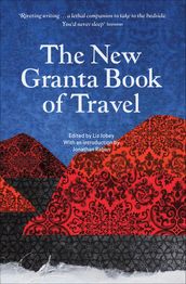 The New Granta Book of Travel