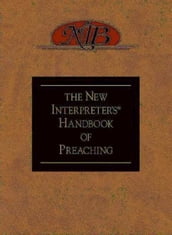 The New Interpreter s® Handbook of Preaching