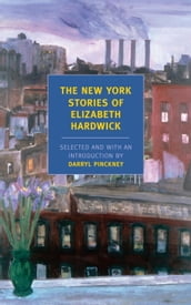 The New York Stories of Elizabeth Hardwick