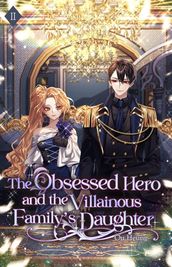 The Obsessed Hero and the Villainous Family s Daughter