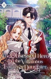 The Obsessed Hero and the Villainous Family s Daughter