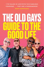 The Old Gays  Guide to the Good Life