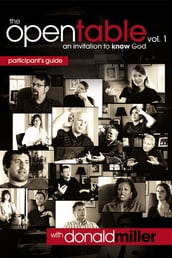 The Open Table Participant s Guide, Vol. 1: An Invitation to Know God