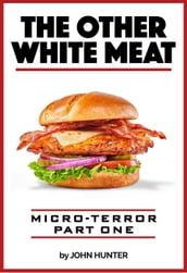 The Other White Meat, Micro-Terror, Part One