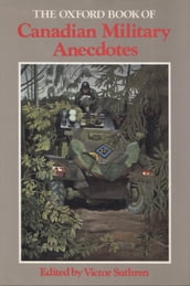 The Oxford Book of Canadian Military Anecdotes
