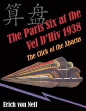 The Paris Six at the Vel D Hiv 1938: The Click of the Abacus