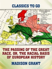 The Passing of the Great Race, or, The Racial Basis of European History