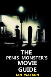 The Penis Monster s Movie Guide