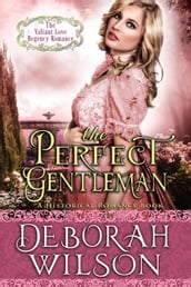 The Perfect Gentleman (The Valiant Love Regency Romance #2) (A Historical Romance Book)