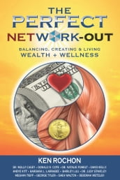 The Perfect Network-Out, Balancing, Creating & Living Wealth + Wellness
