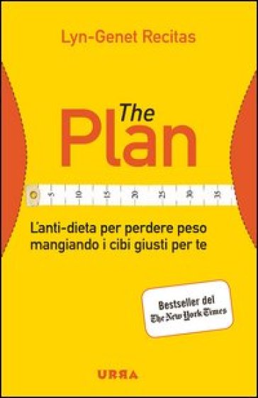 The Plan. L'anti-dieta per perdere peso mangiando i cibi giusti per te - Lyn-Genet Recitas