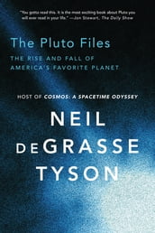 The Pluto Files: The Rise and Fall of America s Favorite Planet
