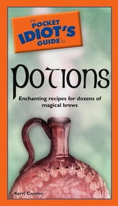 The Pocket Idiot s Guide to Potions