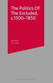The Politics of the Excluded, c. 1500-1850