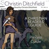 The Princess and Curdie: A Christian Readers  Guide