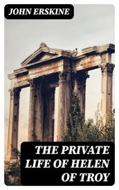 The Private Life of Helen of Troy