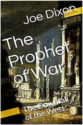 The Prophet of War: The Downfall of the West