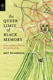 The Queer Limit of Black Memory