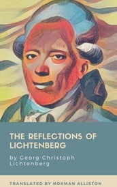 The Reflections of Lichtenberg. Selected and translated by Norman Alliston.